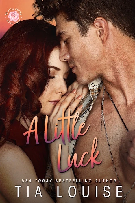A Little Luck, Tia Louise, Be Still series
