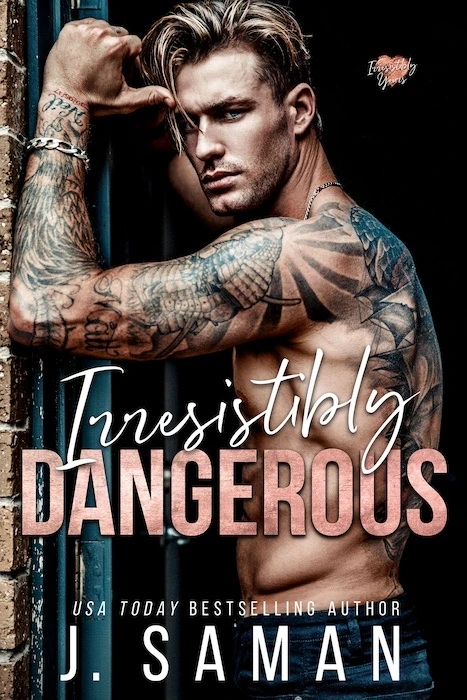 Irresistibly Dangerous, J. Saman